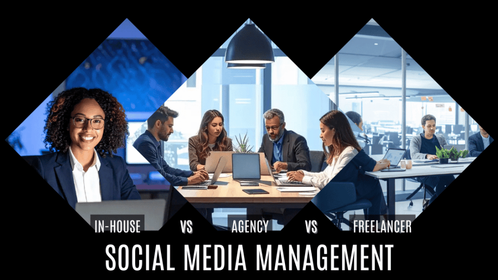 Comparison of In-house vs Agency-Managed vs Freelance Social Media Management